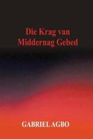 Die Krag Van Middernag Gebed 1540517462 Book Cover