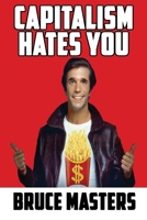 Capitalism Hates You B0FH75CV5G Book Cover