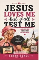 Jesus Loves Me, But Ya'll Test Me: Funny Stories From The Church Pew B0GZW8N9ST Book Cover