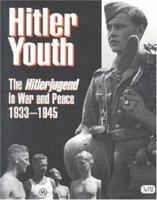 Hitler Youth: The Hitlerjugend in Peace and War, 1933-1945 0760309469 Book Cover
