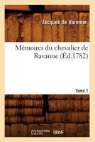 Ma(c)Moires Du Chevalier de Ravanne. Tome 1 (A0/00d.1782) 2012750737 Book Cover