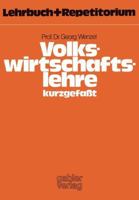 Volkswirtschaftslehre Kurzgefasst: Lehrbuch Und Repetitorium 3409601244 Book Cover