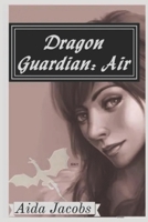 Dragon Guardian: Air 1537671502 Book Cover