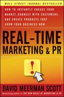 Real-Time Marketing and PR: How to Instantly Engage Your Market, Connect with Customers, and Create Products That Grow Your Business Now 1118155998 Book Cover