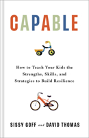 Capable: How to Teach Your Kids the Strengths, Skills, and Strategies to Build Resilience 0764245325 Book Cover