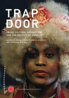 Trap Door: Trans Cultural Production and the Politics of Visibilty 026254489X Book Cover