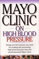 Mayo Clinic on High Blood Pressure (Mayo Clinic on Health) 1893005267 Book Cover