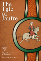 The Tale of Jaufre: Adapted from the Occitan 615640595X Book Cover