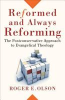 Reformed and Always Reforming: The Postconservative Approach to Evangelical Theology (Acadia Studies in Bible and Theology) 0801031699 Book Cover