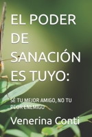 El Poder de Sanación Es Tuyo: : Sé Tu Mejor Amigo, No Tu Peor Enemigo B0BS8NPFRW Book Cover