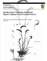 Baseline Plant Community Monitoring Report, Tallgrass Prairie National Preserve 1493696505 Book Cover