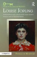 Louise Jopling: A Biographical and Cultural Study of the Modern Woman Artist in Victorian Britain 1472467396 Book Cover