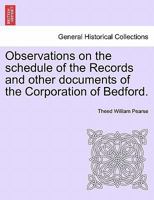 Observations on the schedule of the Records and other documents of the Corporation of Bedford. 124145812X Book Cover