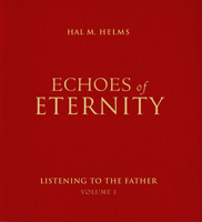 Echoes of Eternity: Listening to the Father (Echoes of Eternity) 1557251738 Book Cover