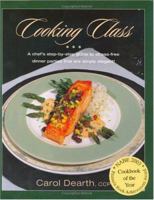 Cooking Class: A Step by Step Guide to Stress Free Dinner Parties That Are Simply Elegant 0974082503 Book Cover