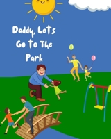 Daddy, Lets Go to The Park B096Z6TY3K Book Cover
