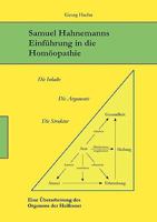 Samuel Hahnemanns Einführung in die Homöopathie: Die Inhalte. Die Argumente. Die Struktur. Eine Überarbeitung des Organons der Heilkunst 3837059367 Book Cover