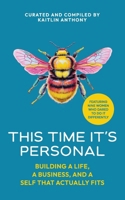 This Time It's Personal: Building a Life, a Business, and a Self That Actually Fits B0FSDCHZ41 Book Cover