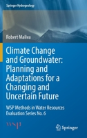 Climate Change and Groundwater: Planning and Adaptations for a Changing and Uncertain Future: WSP Methods in Water Resources Evaluation Series No. 6 3030668150 Book Cover