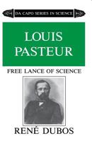 Louis Pasteur, free lance of science 0306802627 Book Cover