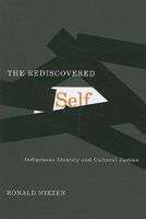 The Rediscovered Self: Indigenous Identity and Cultural Justice 0773535306 Book Cover