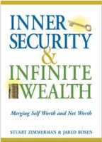 Inner Security and Infinite Wealth: Merging Self Worth and Net Worth 1590790553 Book Cover