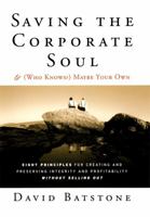 Saving the Corporate Soul--and (Who Knows?) Maybe Your Own 0787964808 Book Cover