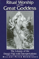 Ritual Worship of the Great Goddess: The Liturgy of the Durga Puja With Interpretations (Mcgill Studies in the History of Religions, a Series Devoted to International Scholarship) 0791454002 Book Cover