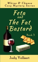 Feta and the Fat Bastard 0615722873 Book Cover
