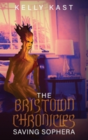 The Bristolon Chronicles: Saving Sophera 1088045391 Book Cover