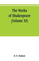 The works of Shakespeare: the text carefully restored according to the first editions; with introductions, notes original and selected, and a life of the poet (Volume XI) 9353800935 Book Cover