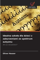 Idealna szkola dla dzieci z zaburzeniami ze spektrum autyzmu (Polish Edition) 6209762239 Book Cover