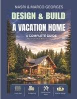 Design And Build A Vacation Home: A complate Guide B0DYV3MB52 Book Cover