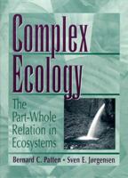 Complex Ecology: The Part-Whole Relation in Ecosystems 0131615068 Book Cover