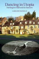 Dancing in Utopia: Dartington Hall and Its Dancers 1804131938 Book Cover