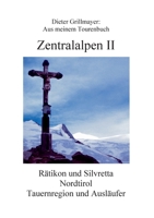 Zentralalpen II: Aus meinem Tourenbuch 3750469237 Book Cover