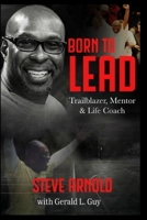 Born to Lead: Trailblazer, Mentor & Life Coach B0GYMMWSLZ Book Cover