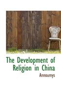 The Development of Religion in China 0530438690 Book Cover
