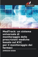 MedTrack: un sistema universale di monitoraggio delle prescrizioni mediche basato sul KYC per il monitoraggio dei farmaci (Italian Edition) 6630272218 Book Cover