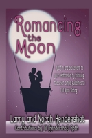 Romancing the Moon: Add Fun and Excitement to Your Relationship by Following the Seven Simple guidelines to Full Moon Dating 1672452481 Book Cover