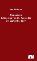 Strassburg: Belagerung vom 15. August bis 28. September 1870 3734001439 Book Cover