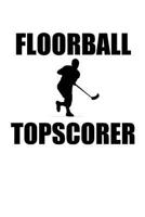 Floorball Topscorer: Notizbuch Unihockey Notebook Innebandy Hockey 6x9 Punkteraster 1093456981 Book Cover