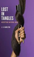 Lost in Tangles: Accepting Natural Hair 0692169865 Book Cover
