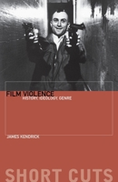 Film Violence: History, Ideology, Genre (Short Cuts) 1906660263 Book Cover