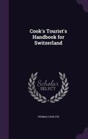 Cook's Tourist's Handbook for Switzerland 1357918437 Book Cover