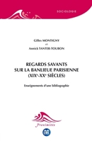 Regards savants sur la banlieue parisienne (XIXe-XXe siècles): Enseignements d'une bibliographie (Proximités Sociologie) (French Edition) 2806629667 Book Cover