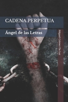 CADENA PERPETUA: Ángel de las Letras B09QGB3X1Z Book Cover