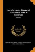 Recollections of Marshal Macdonald, Vol. 2 of 2: Duke of Tarentum (Classic Reprint) 1277402965 Book Cover