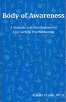 Body of Awareness: A Somatic and Developmental Approach to Psychotherapy 088163347X Book Cover