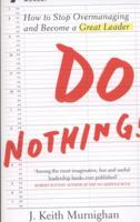 Do Nothing!: How to Stop Overmanaging and Become a Great Leader 0670921998 Book Cover